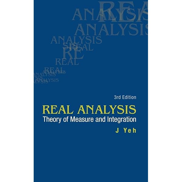 Real Analysis: Theory of Measure and Integration [ペーパーバック] Yeh， J. Real analysis : theory of measure and integration : Yeh, J